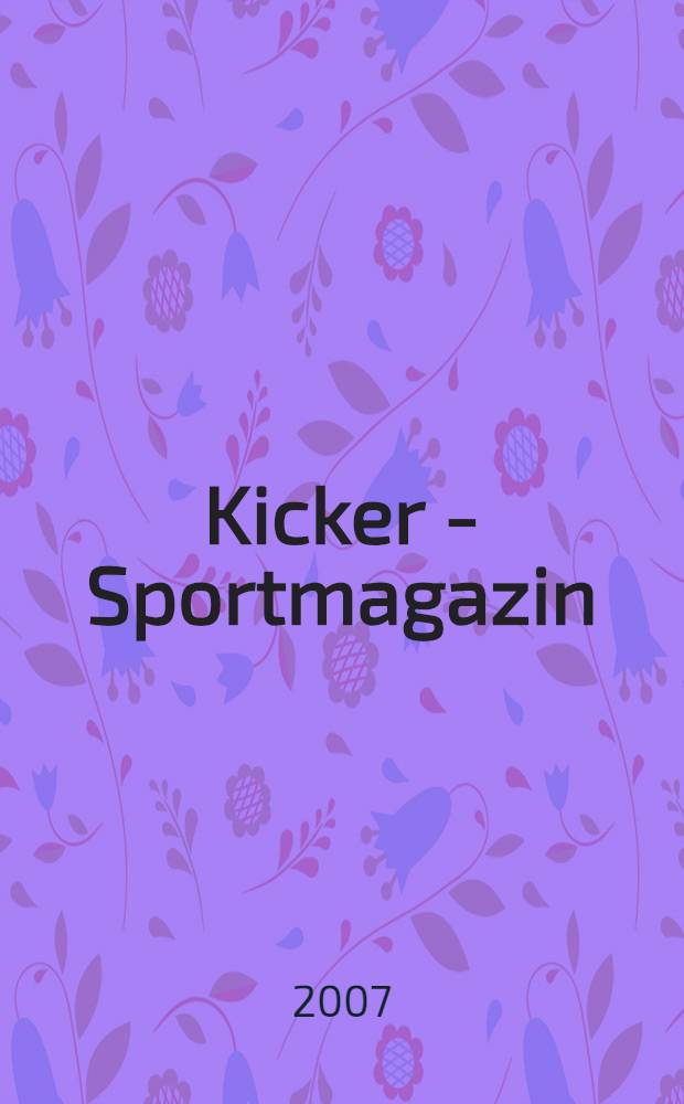 Kicker - Sportmagazin : Deutschlands grösste Sportzeitung. 2007, № 91