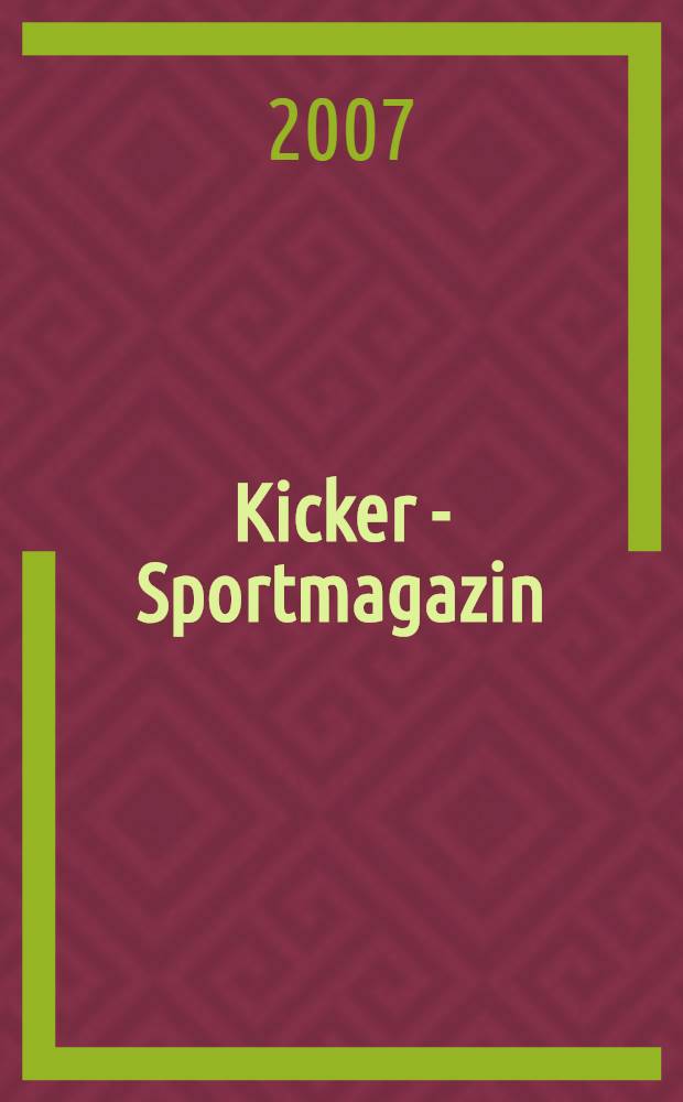 Kicker - Sportmagazin : Deutschlands grösste Sportzeitung. 2007, № 93