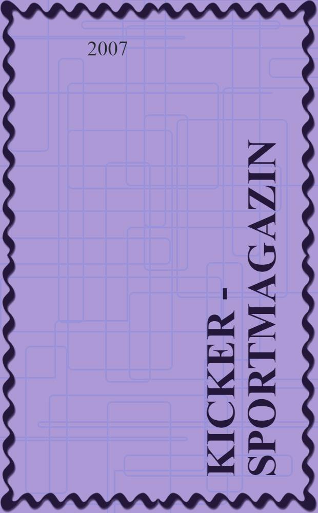 Kicker - Sportmagazin : Deutschlands grösste Sportzeitung. 2007, № 102