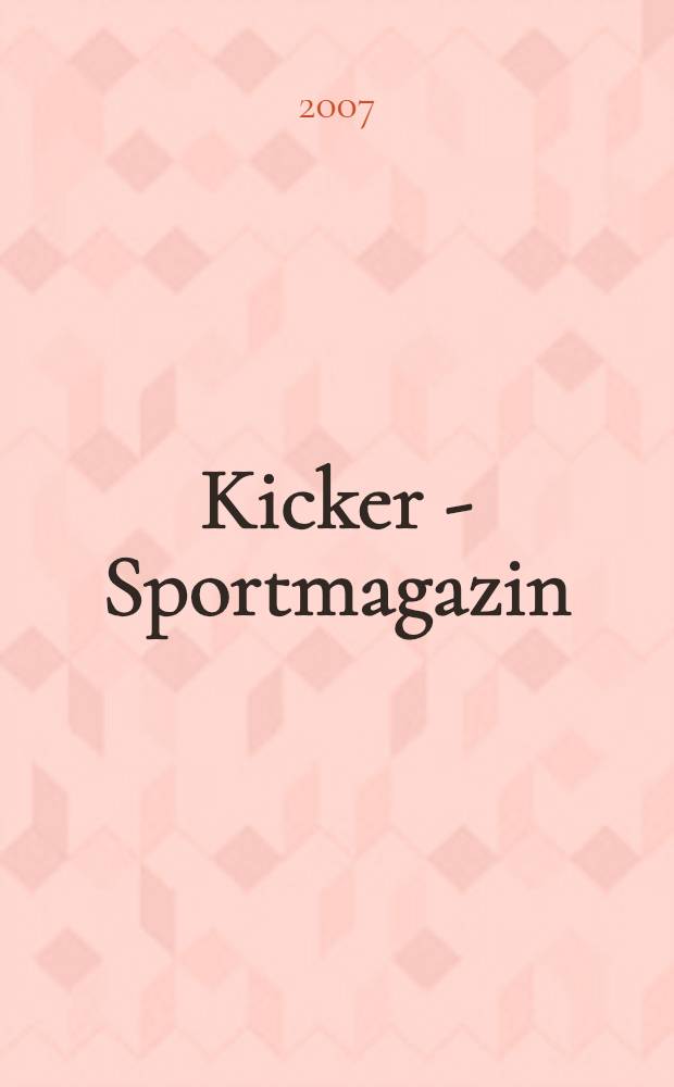 Kicker - Sportmagazin : Deutschlands grösste Sportzeitung. 2007, № 104