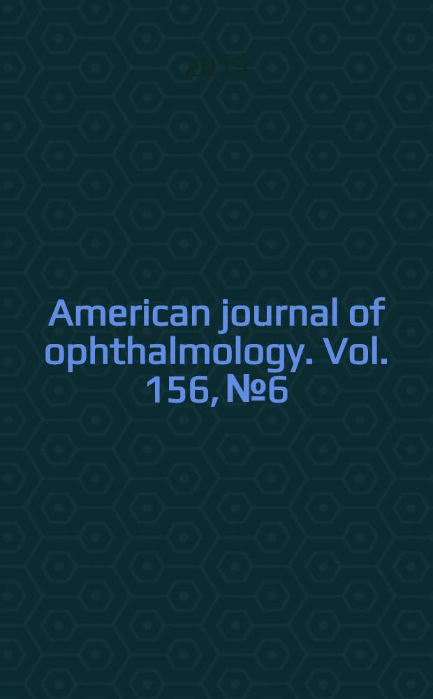 American journal of ophthalmology. Vol. 156, № 6