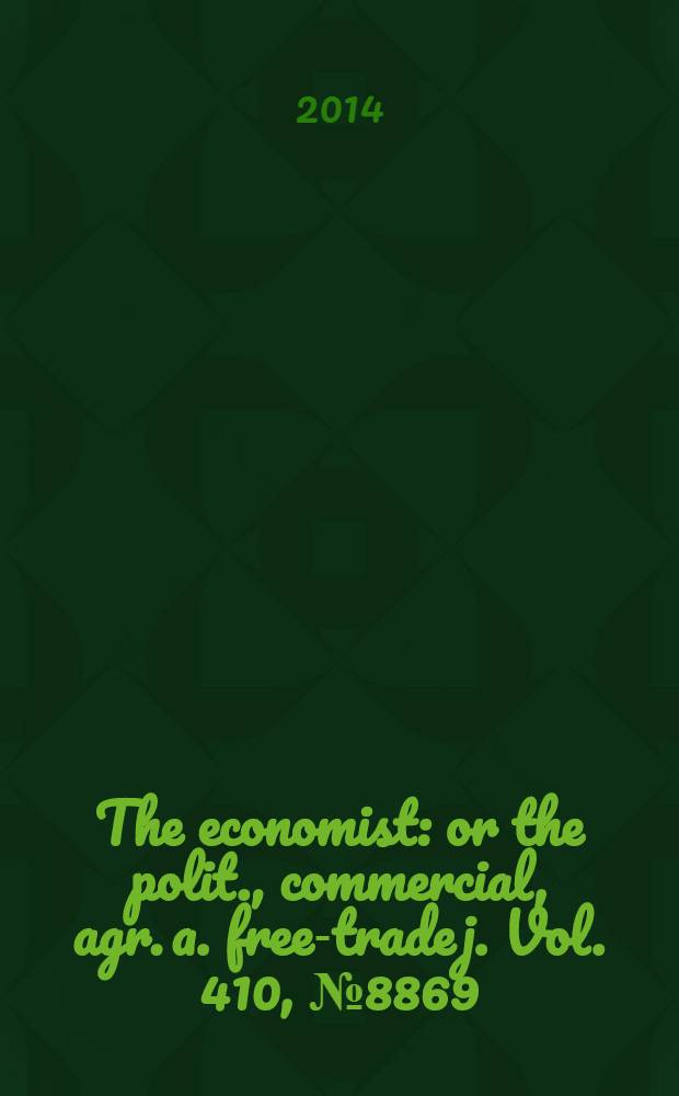 The economist : or the polit., commercial, agr. a. free-trade j. Vol. 410, № 8869