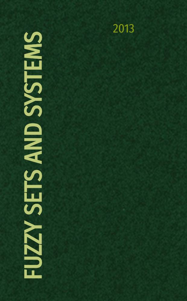 Fuzzy sets and systems : International journal of soft computing and intelligence Offic. publ. of the International fuzzy system association. Vol. 227