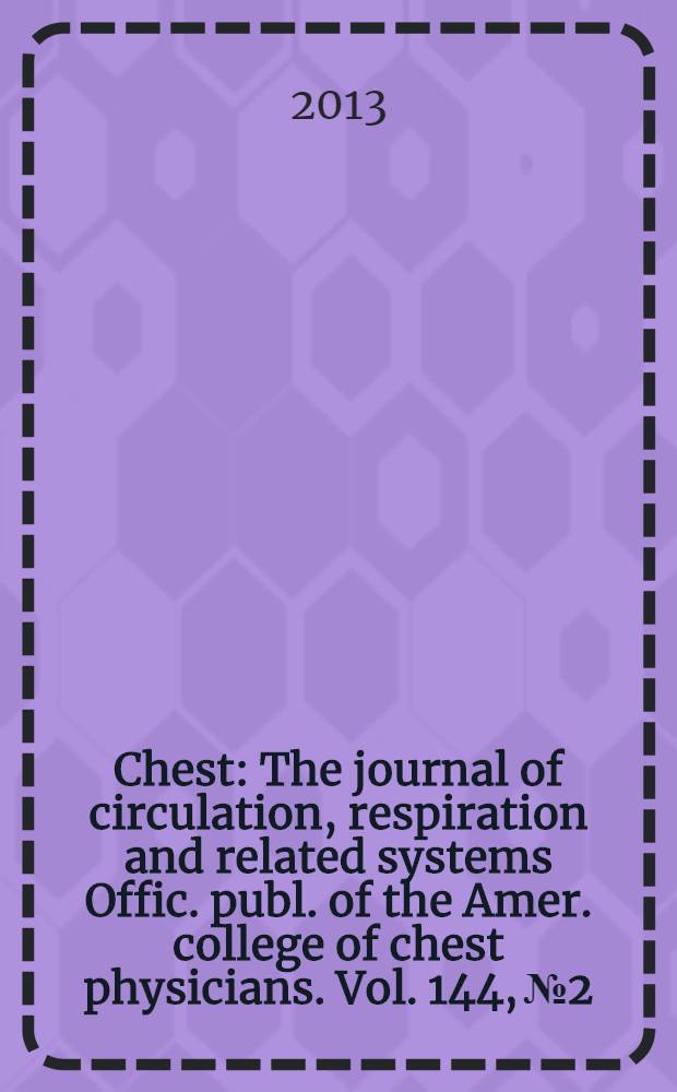 Chest : The journal of circulation, respiration and related systems Offic. publ. of the Amer. college of chest physicians. Vol. 144, № 2