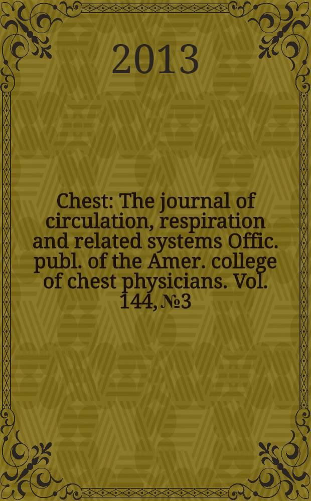 Chest : The journal of circulation, respiration and related systems Offic. publ. of the Amer. college of chest physicians. Vol. 144, № 3