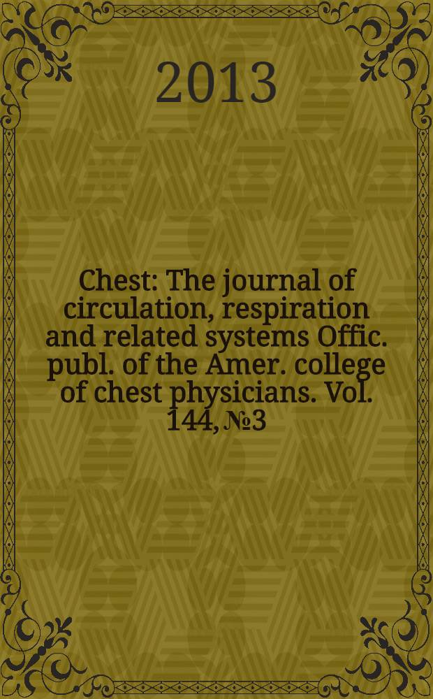 Chest : The journal of circulation, respiration and related systems Offic. publ. of the Amer. college of chest physicians. Vol. 144, № 3