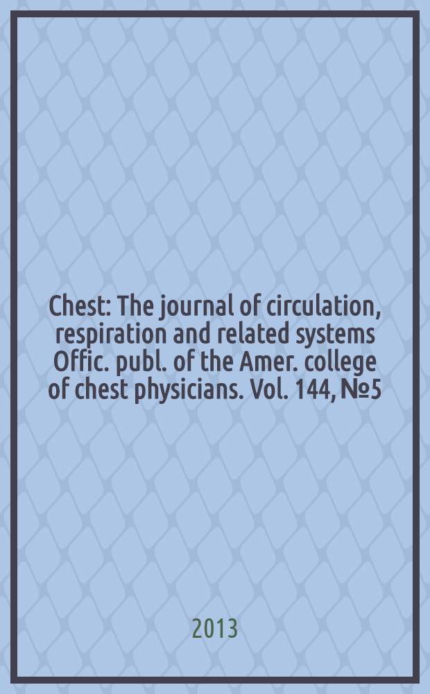 Chest : The journal of circulation, respiration and related systems Offic. publ. of the Amer. college of chest physicians. Vol. 144, № 5