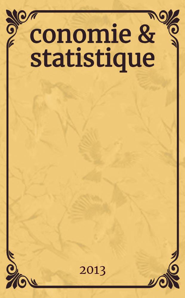 Économie & statistique : Revue mensuelle. 2013, № 462/463