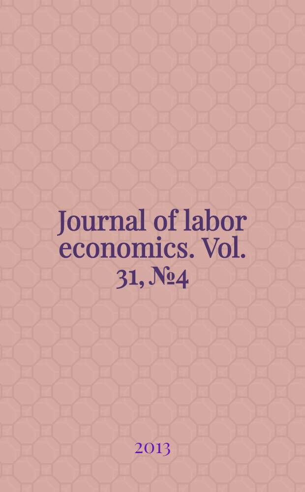 Journal of labor economics. Vol. 31, № 4