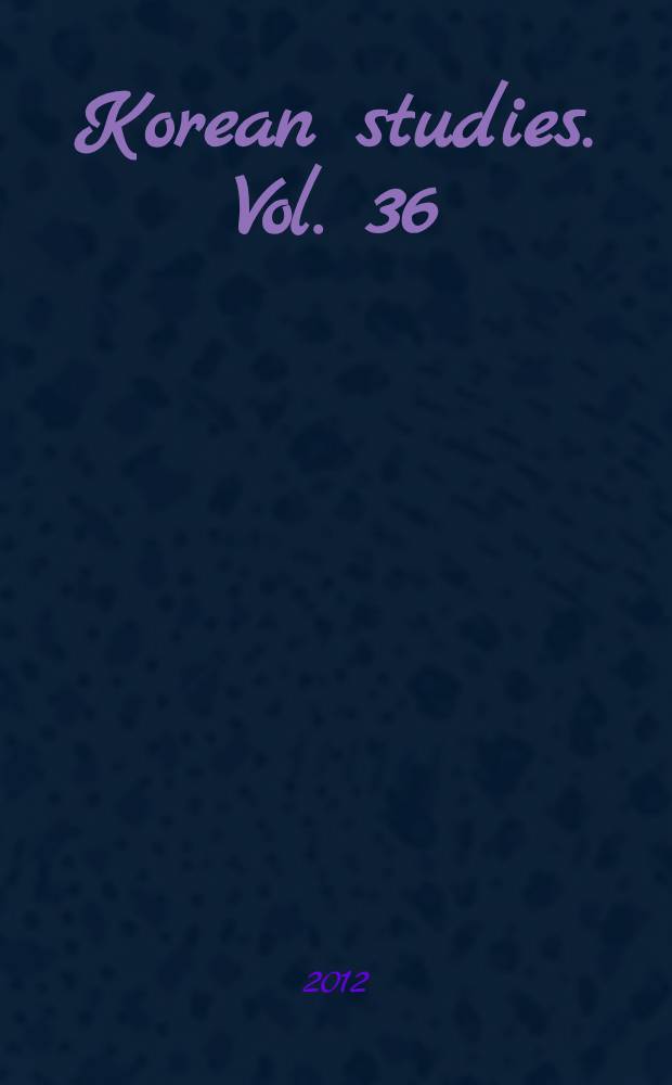 Korean studies. Vol. 36
