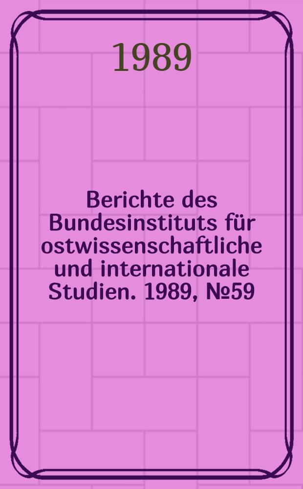Berichte des Bundesinstituts für ostwissenschaftliche und internationale Studien. 1989, № 59 : Die Sowjetunion und der Kambodscha-Konflikt = СССР и конфликт в Камбожде