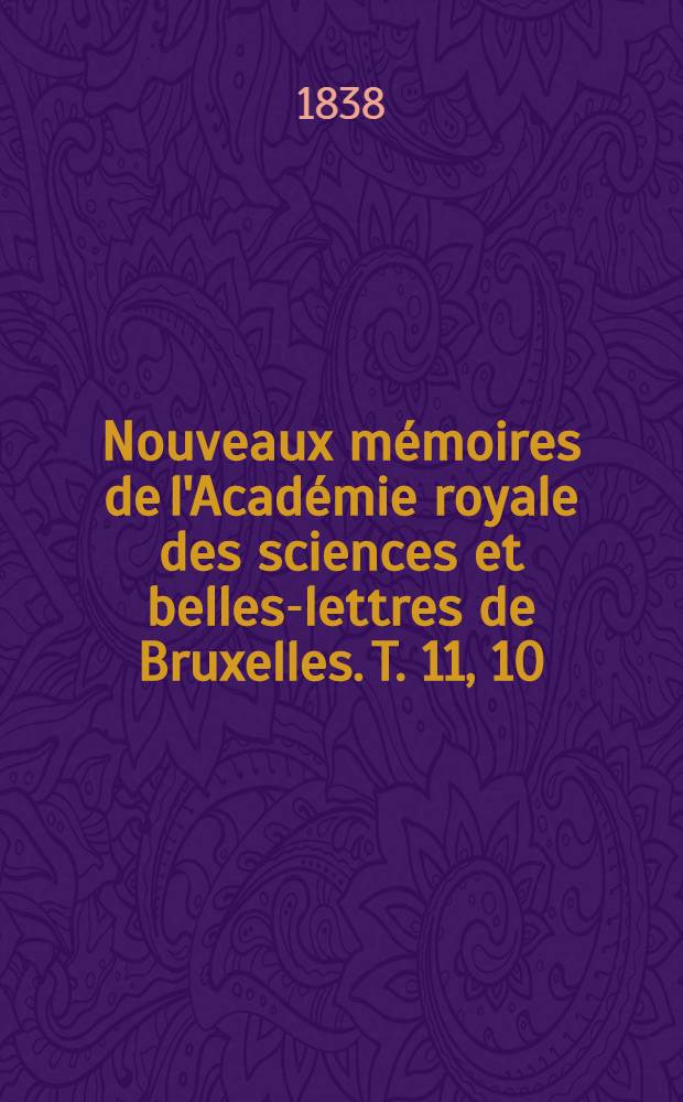 Nouveaux mémoires de l'Académie royale des sciences et belles-lettres de Bruxelles. T. 11, [10] : Monographie des braconides de Belgique