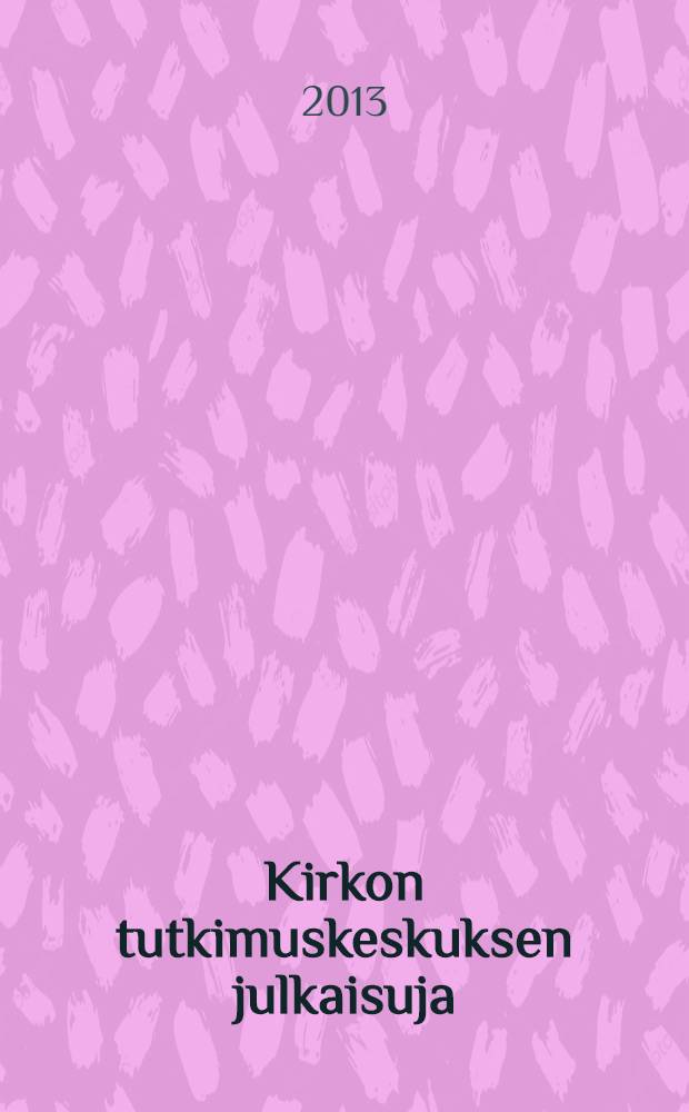 Kirkon tutkimuskeskuksen julkaisuja : Teologiksi kasvamassa = Теология для подростков: Выбор школы, учебного процесса и направления интересов