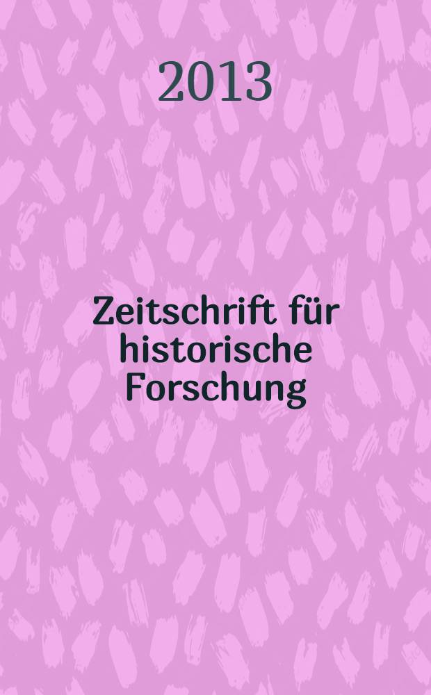 Zeitschrift f&uuml;r historische Forschung : Vierteljahresschrift zur Erforschung des Sp&auml;tmittelalters und der fr&uuml;hen Neuzeit. Bd. 40, H. 3