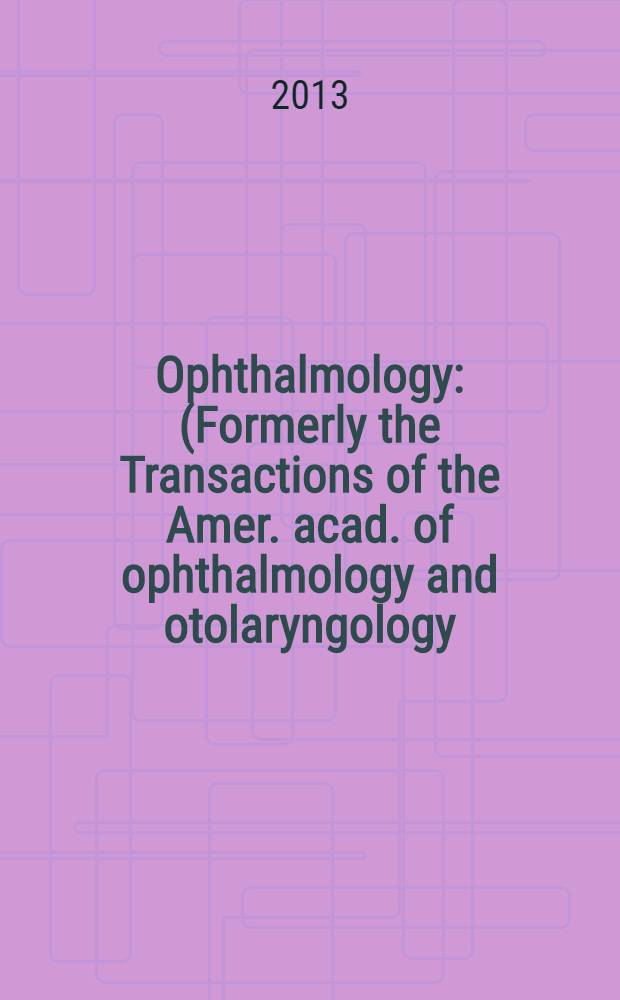 Ophthalmology : (Formerly the Transactions of the Amer. acad. of ophthalmology and otolaryngology). Vol. 120, № 8