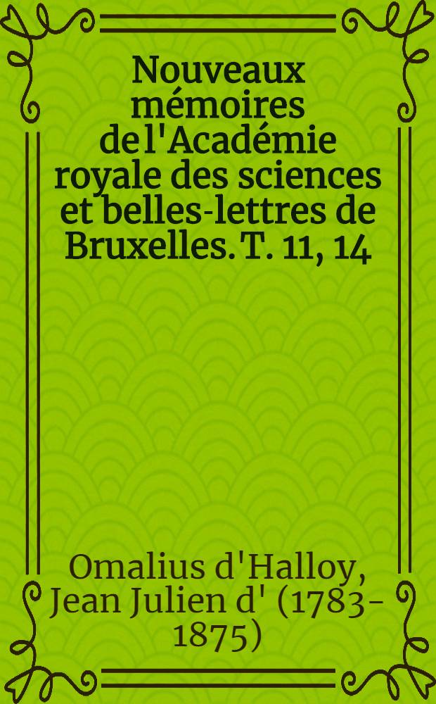 Nouveaux mémoires de l'Académie royale des sciences et belles-lettres de Bruxelles. T. 11, [14] : Note additionnelle sur la classification des connaissances humaines = Дополнительное примечание о классификации научных знаний