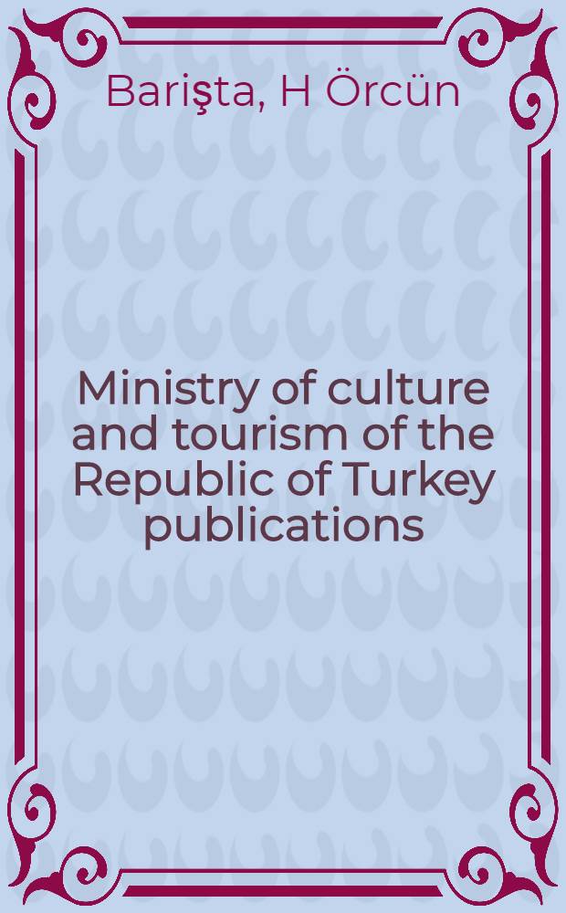 Ministry of culture and tourism of the Republic of Turkey publications : Turkish handicrafts = Турецкие ремесла