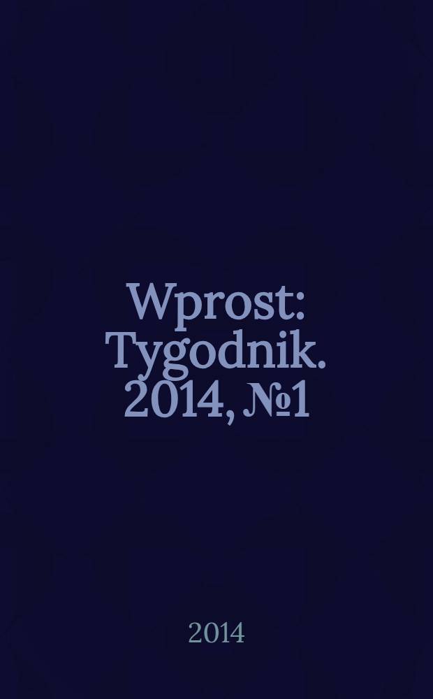 Wprost : Tygodnik. 2014, № 1
