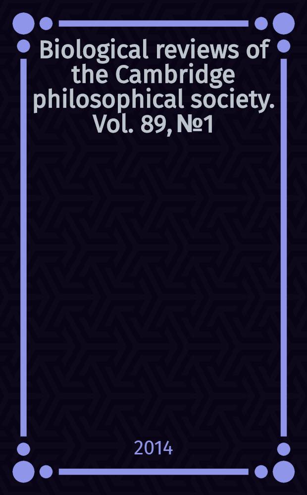 Biological reviews of the Cambridge philosophical society. Vol. 89, № 1