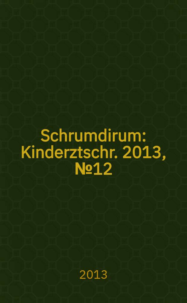 Schrumdirum : Kinderztschr. 2013, № 12 (161)