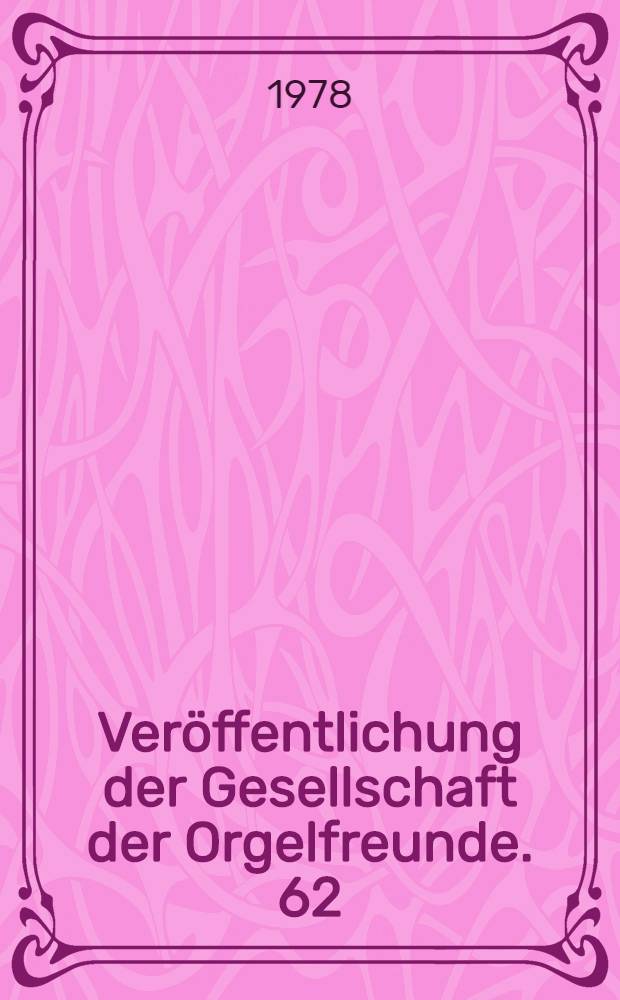 Veröffentlichung der Gesellschaft der Orgelfreunde. 62 : Mundus organorum = Мировые органы