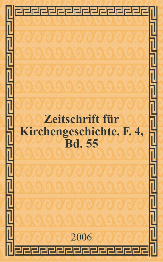Zeitschrift f&uuml;r Kirchengeschichte. F. 4, Bd. 55 (117), H. 1