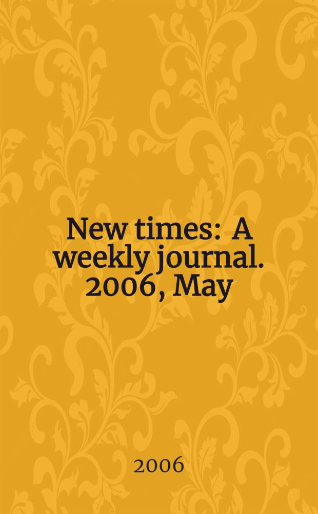 New times : A weekly journal. 2006, May