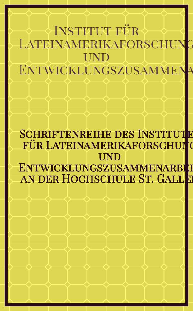 Schriftenreihe des Institutes für Lateinamerikaforschung und Entwicklungszusammenarbeit an der Hochschule St. Gallen = Серия исследований Института Латинской Америки и сотрудничества в целях развития в Высшей школе Санкт Галлен