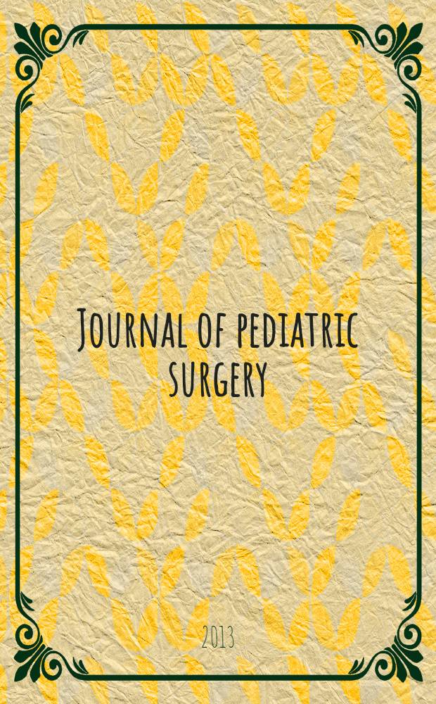 Journal of pediatric surgery : Official journal of surgical sect. of the American acad. of pediatrics, Brit. association of paediatric surgeons, American pediatric surgical association etc. Vol. 48, № 11