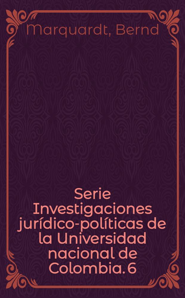 Serie Investigaciones jurídico-políticas de la Universidad nacional de Colombia. 6 : Los dos siglos del estado constitucional en América Latina (1810-2010) = Два века конституционального государства в Латинской Америке