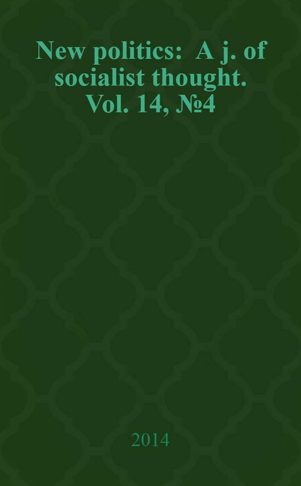 New politics : A j. of socialist thought. Vol. 14, № 4 (56)