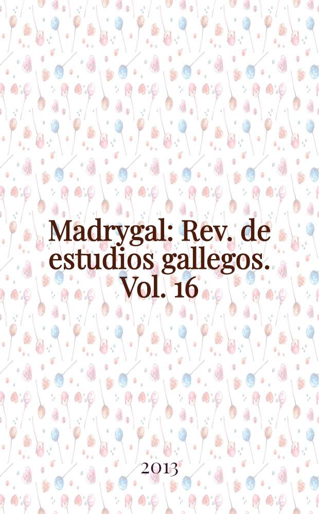 Madrygal : Rev. de estudios gallegos. Vol. 16