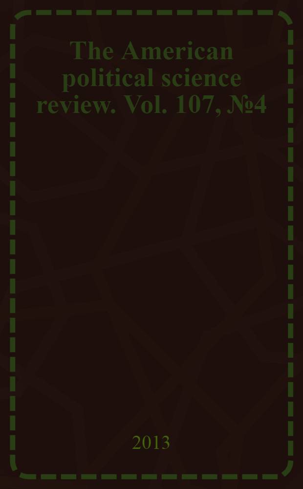 The American political science review. Vol. 107, № 4
