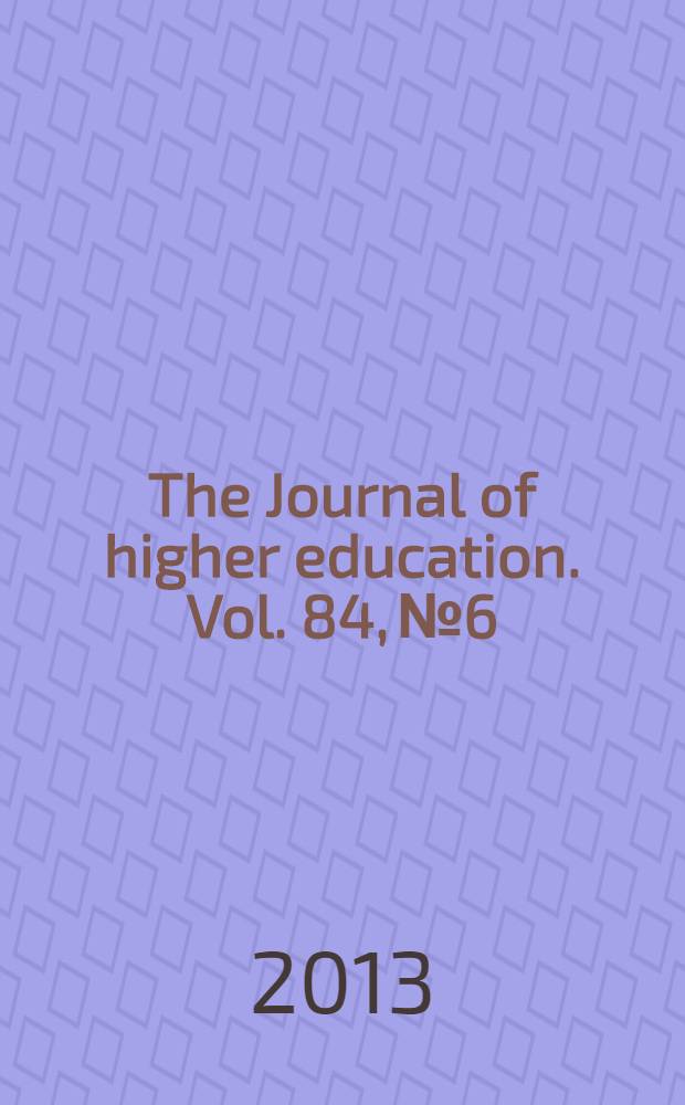 The Journal of higher education. Vol. 84, № 6