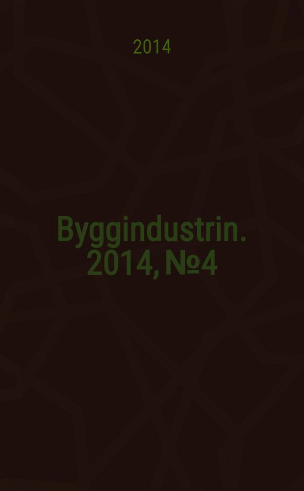 Byggindustrin. 2014, № 4