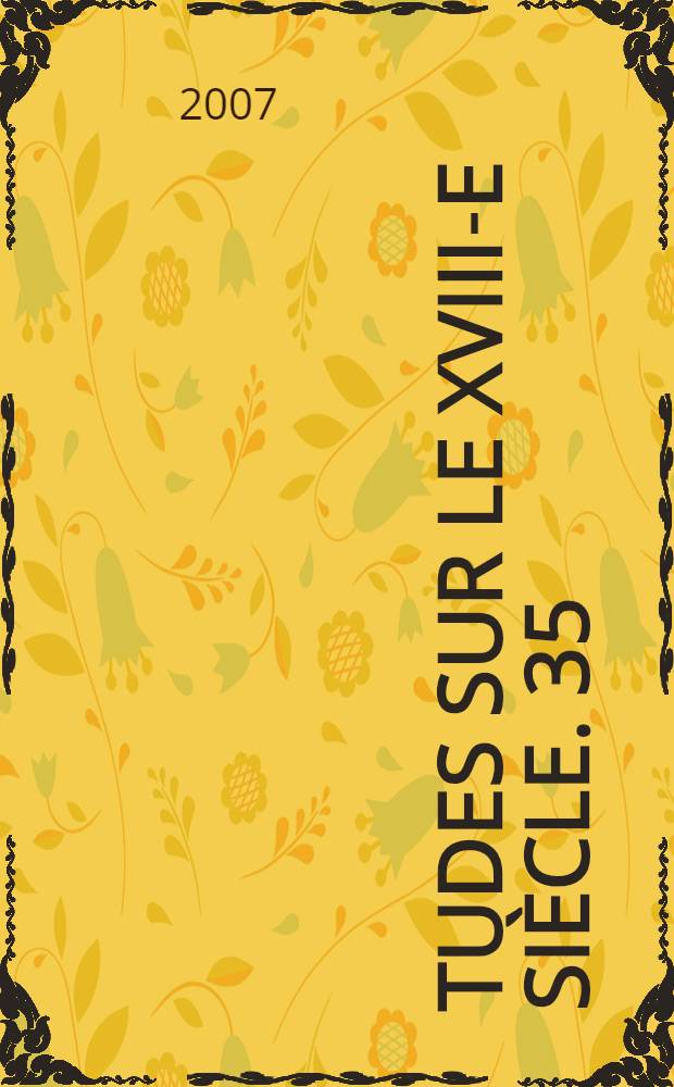 Études sur le XVIII-e siècle. 35 : Espaces et parcours dans la ville Bruxelles au XVIIIe siècle = Пространство и передвижение в Брюсселе 18 века.
