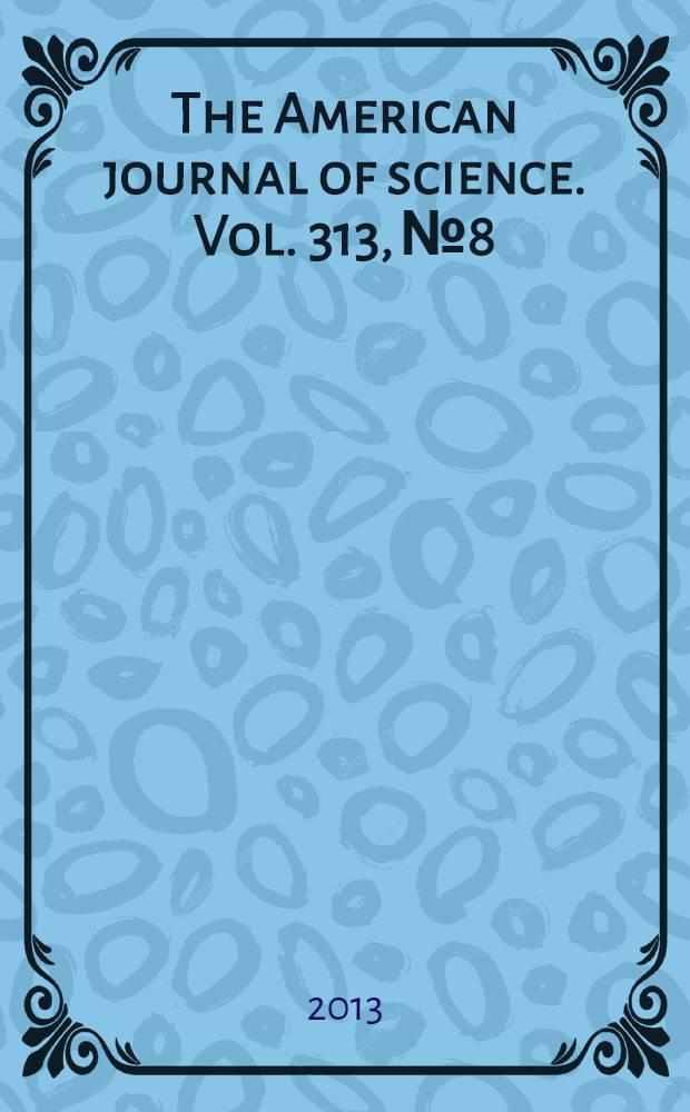 The American journal of science. Vol. 313, № 8