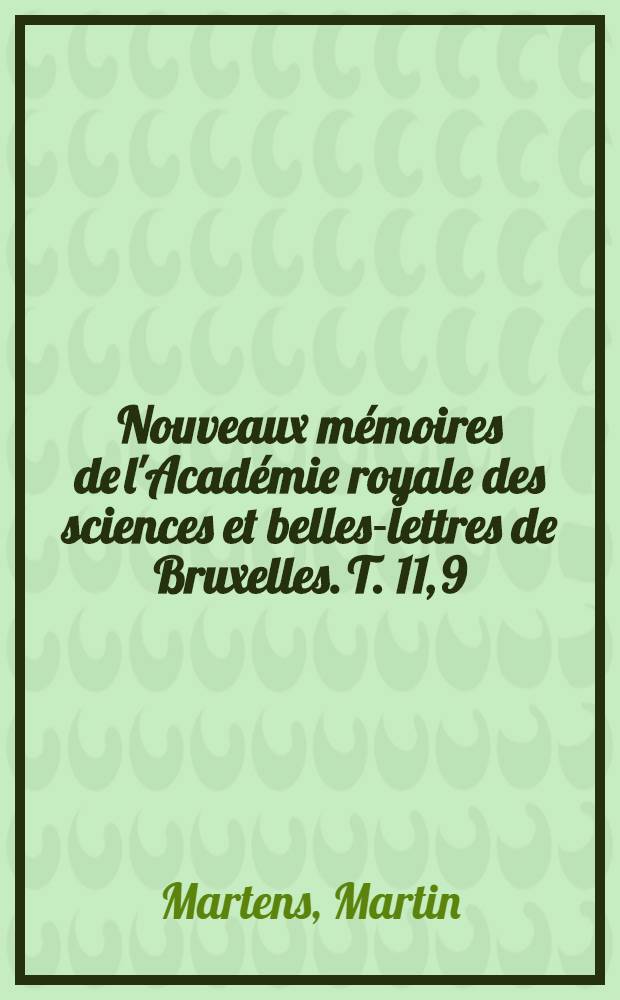 Nouveaux mémoires de l'Académie royale des sciences et belles-lettres de Bruxelles. T. 11, [9] : Mémoire sur la théorie chimique de la respiration et de la chaleur animale = Химическая теория дыхания