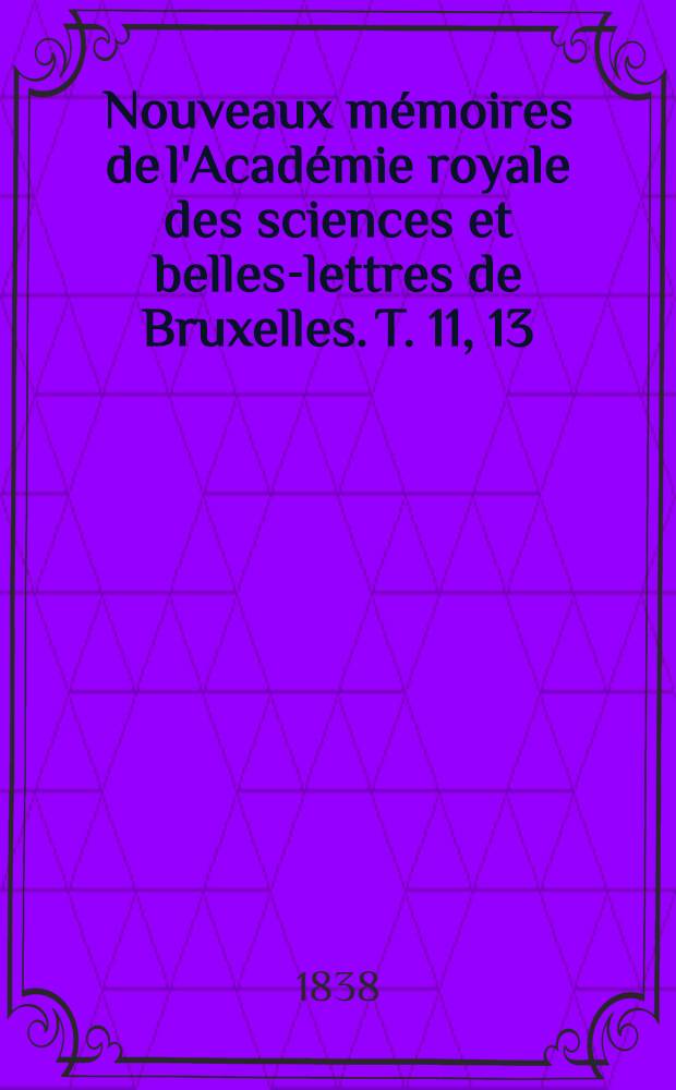 Nouveaux mémoires de l'Académie royale des sciences et belles-lettres de Bruxelles. T. 11, [13] : Recherches sur le mouvement et l'anatomie du Stylidium graminifolium = Изучение движения и анатомии стилидиума