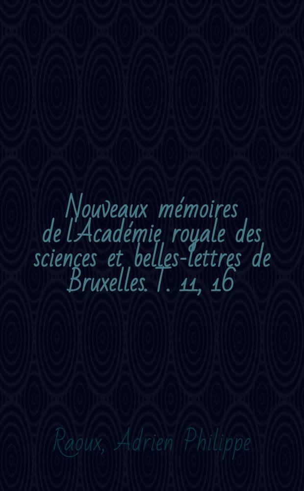 Nouveaux mémoires de l'Académie royale des sciences et belles-lettres de Bruxelles. T. 11, [16] : Dissertation juridico-historique = Солическая правда
