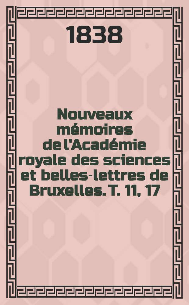 Nouveaux mémoires de l'Académie royale des sciences et belles-lettres de Bruxelles. T. 11, [17] : Examen de la question si, dans le Moyen-âge, le comté de Hainaut était tenu en fief relevant d'un suzerain et sujet à hommage ou si c'état un alleu affranchi de tout hommage = Рассмотрение вопроса в средние века