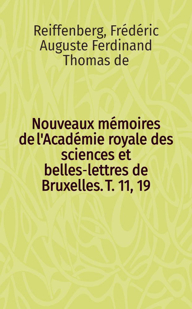 Nouveaux mémoires de l'Académie royale des sciences et belles-lettres de Bruxelles. T. 11, [19] : De quelques anciennes prétentions a la succession duché de Brabant = Старые претензии к преемственности герцогства Брабант