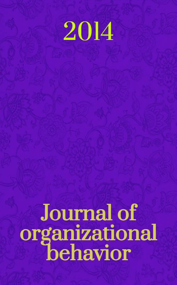 Journal of organizational behavior : The intern. journal of industrial, occupational and organizational psychology and behavior. Vol. 35, № 2