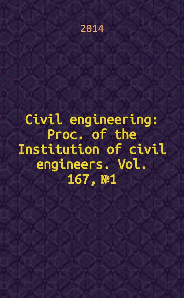 Civil engineering : Proc. of the Institution of civil engineers. Vol. 167, № 1