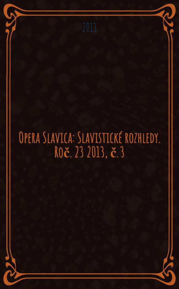 Opera Slavica : Slavistické rozhledy. Roč. 23 2013, č. 3/4