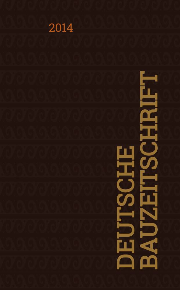 Deutsche Bauzeitschrift : Architektur, Entwurf, Detail. 2014, № 2