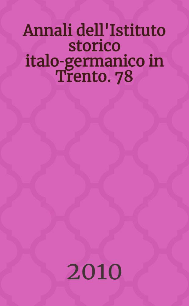 Annali dell'Istituto storico italo-germanico in Trento. 78 : L'entrata in guerra dell'Italia nel 1915 = Вступление Италии в войну в 1915 г.