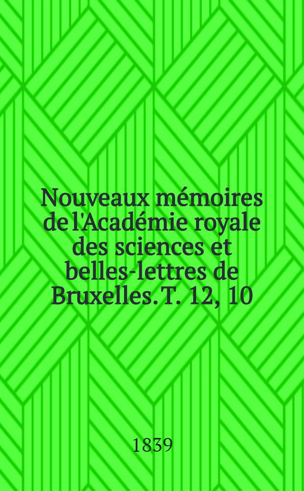 Nouveaux mémoires de l'Académie royale des sciences et belles-lettres de Bruxelles. T. 12, [10] : Mémoire sur le delphinorhynque microptère échoué à Ostende