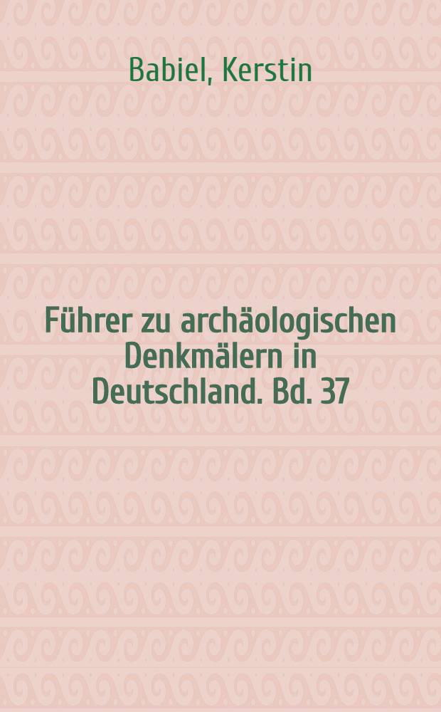 Führer zu archäologischen Denkmälern in Deutschland. Bd. 37 : Potsdam, Brandenburg und das Havelland = Потсдам, Бранденбург и Хавелланд