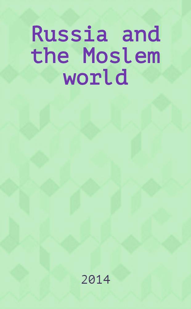 Russia and the Moslem world : Bull. of analytical a. ref. inform. 2014, №1(259)